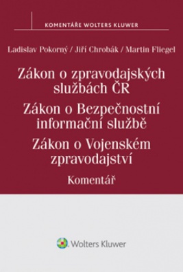 Zákon o zpravodajských služ. České rep. Zákon o Bezp. inf. službě. Zákon o Voj. zpravodaj. Komentář