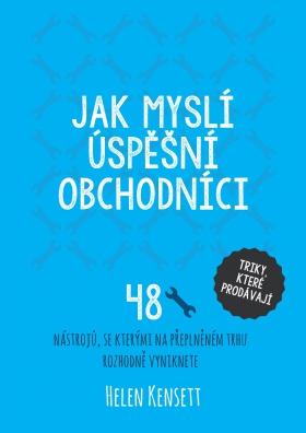 Jak myslí úspěšní obchodníci - 48 nástrojů, se kterými na přeplněném trhu rozhodně vyniknete