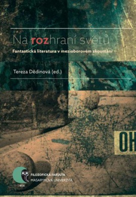 Na rozhraní světů. Fantastická literatura v mezioborovém zkoumání