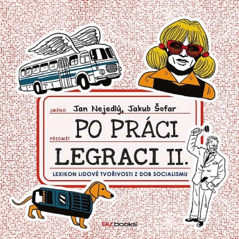 Po práci legraci II.: Lexikon lidové tvořivosti z dob socialismu