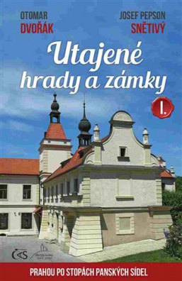 Utajené hrady a zámky I. (aneb Prahou po stopách panských sídel)