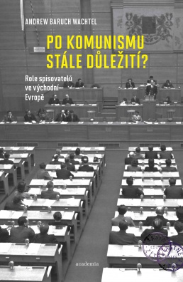 Po komunismu stále důležití? Role spisovatelů ve východní Evropě