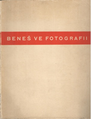 Beneš ve fotografii - historie velkého života