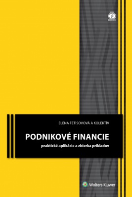 Podnikové financie - praktické aplikácie a zbierka príkladov