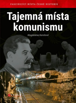 Tajemná místa komunismu - Fascinující místa české historie