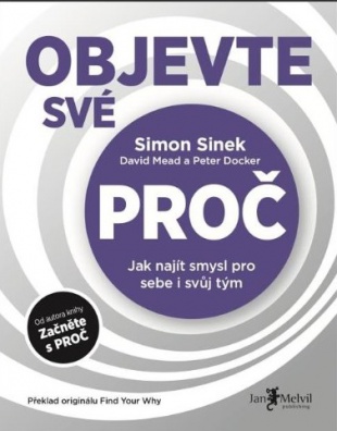 Objevte své PROČ: Jak najít smysl pro sebe i svůj tým