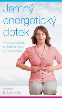 Jemný energetický dotek – Průvodce léčením přikládáním rukou pro začátečníky