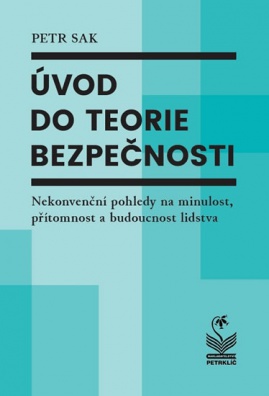 Úvod do teorie bezpečnosti: Nekonvenční pohledy na minulost, přítomnost a budoucnost