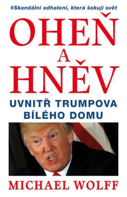 Oheň a hněv. Uvnitř Trumpova Bíleho domu