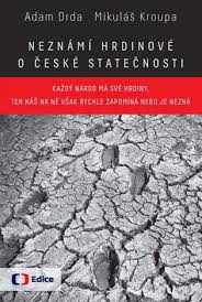 Neznámí hrdinové. O české statečnosti