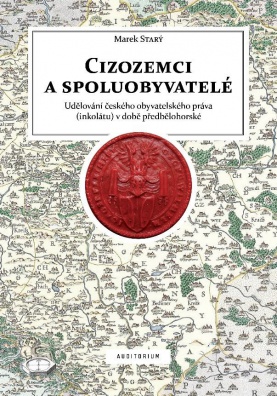 Cizozemci a spoluobyvatelé - Udělování českého obyvatelského práva (inkolátu) v době předbělohorské