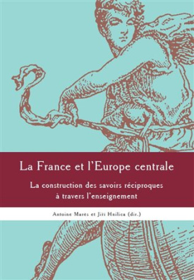 La France et l'Europe centrale La construction des sa voirs réciproques a travers l'enseignement