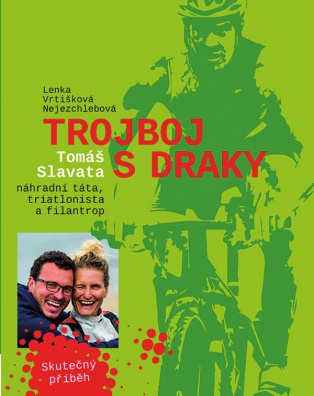 Trojboj s draky - Tomáše Slavata, náhradní táta, triatlonista a filantrop