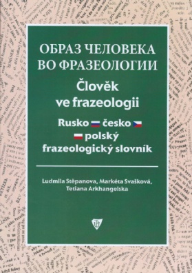 Člověk ve frazeologii. Rusko-česko-polský frazeologický slovník