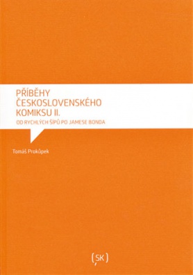 Příběhy československého komiksu II. Od Rychlých šípů po Jamese Bonda