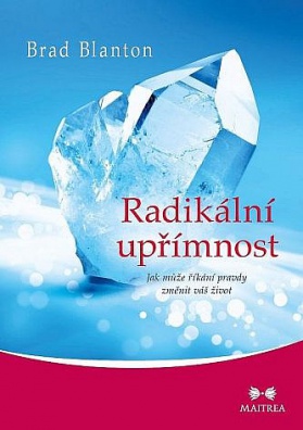 Radikální upřímnost. Jak může říkání pravdy změnit váš život