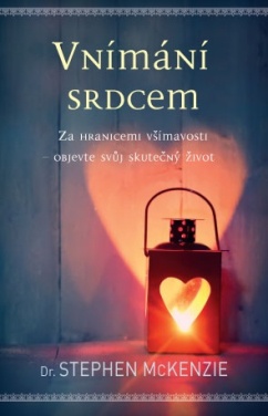 Vnímání srdcem – Za hranicemi všímavosti – objevte svůj skutečný život