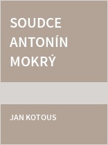 Soudce Antonín Mokrý vzpomíná