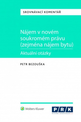 Nájem v novém soukromém právu (zejména nájem bytu) - aktuální otázky. Srovnávací komentář