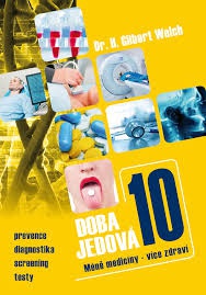 Doba jedová 10 - Méně medicíny - více zdraví: prevence, diagnostika, screening, testy