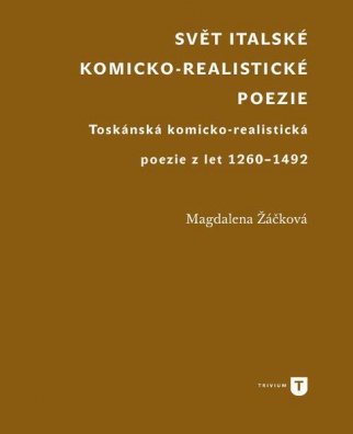 Svět italské komicko-realistické poezie. Toskánská komicko-realistická poezie z let 1260-1492