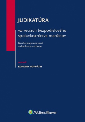 Judikatúra vo veciach bezpodielového spoluvlastníctva manželov, 2. vyd.