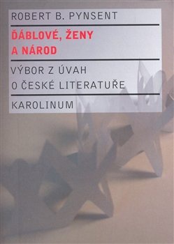 Ďáblové, ženy a národ. Výbor z úvah o české literatuře