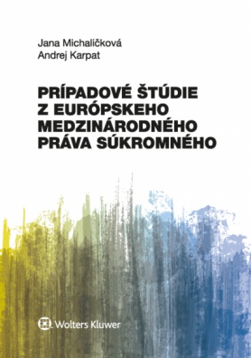 Prípadové štúdie z európskeho medzinárodného práva súkromného