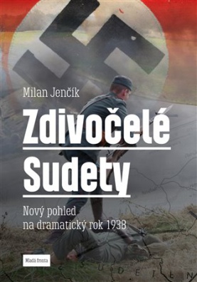 Zdivočelé Sudety: Nový pohled na dramatický rok 1938