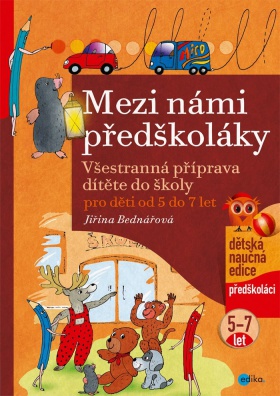 Mezi námi předškoláky - Všestranná příprava dítěte do školy pro děti od 5 do 7 let