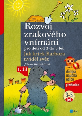 Rozvoj zrakového vnímání pro děti od 3 do 5 let - Jak krtek Barbora uviděl svět