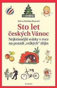 Sto let českých Vánoc: Nejkrásnější svátky v roce na pozadí „velkých“ dějin