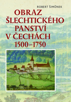 Obraz šlechtického panství v Čechách 1500–1750