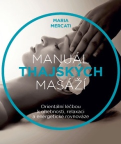 Manuál thajských masáží – Orientální léčbou k ohebnosti, relaxaci a energetické rovnováze