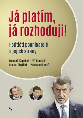 Já platím, já rozhoduji! Političtí podnikatelé a jejich strany