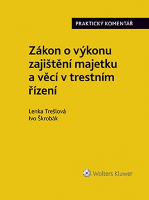 Zákon o výkonu zajištění majetku a věcí v trestním řízení. Praktický komentář (zákon č. 279/2003 Sb.