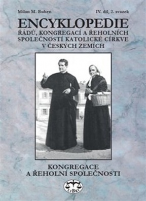 Encyklopedie řádů, kongregací a řeholních společností katolické církve v čes.zemích, IV. díl, 2.sv.