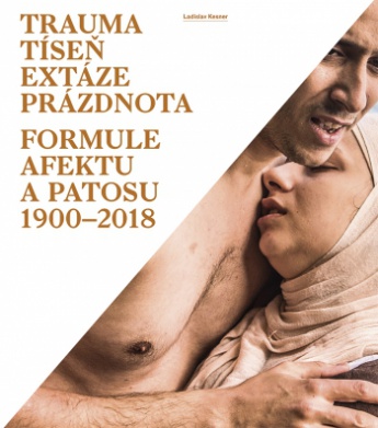 Trauma - tíseň - extáze - prázdnota - Formule afektu a patosu 1900–2018