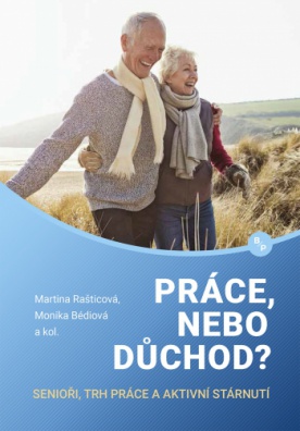 Práce, nebo důchod? - Senioři, trh práce a aktivní stárnutí