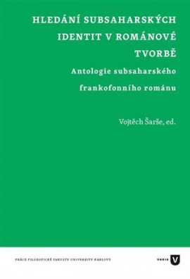 Hledání subsaharských identit v románové tvorbě - Antologie subsaharského frankofonního románu