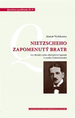 Nietzscheho zapomenutý bratr - Lev Borský a jeho alternativní legenda o vzniku Československa