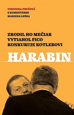 Harabin - Zrodil ho Mečiar, vytiahol Fico, konkuruje Kotlebovi