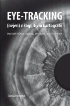 Eye-tracking (nejen) v kognitivní katografii, praktický průvodce tvorbou a vyhodnocením experimentu