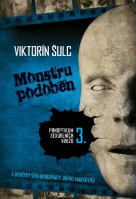 Monstru podoben - Panoptikum sexuálních vražd 3