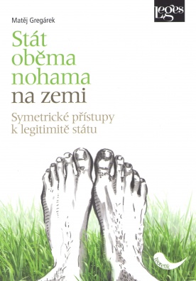 Stát oběma nohama na zemi - symetrické přístupy k legitimitě státu