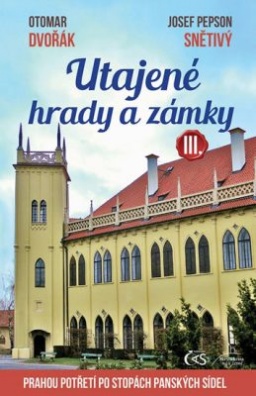 Utajené hrady a zámky III. aneb Prahou potřetí po stopách panských sídel