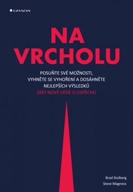 Na vrcholu - Posuňte své možnosti, vyhněte se vyhoření a dosáhněte nejlepších výsledků