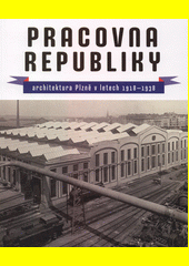 Pracovna republiky - Architektura Plzně v letech 1918 -1938