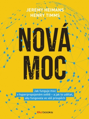 Nová moc - Jak funguje moc v hyperpropojeném světě – a jak to udělat, aby fungovala ve váš prospěch