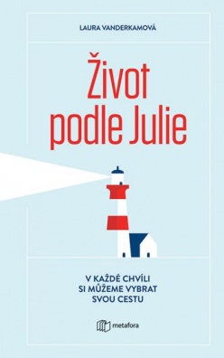 Život podle Julie - V každé chvíli si můžeme vybrat svou cestu